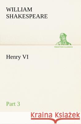 Henry VI Part 3 William Shakespeare 9783849168117