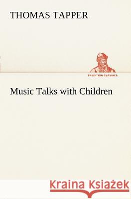 Music Talks with Children Thomas Tapper 9783849168193