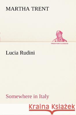 Lucia Rudini Somewhere in Italy Martha Trent 9783849168438