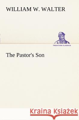 The Pastor's Son William W. Walter 9783849168452