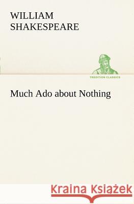 Much Ado about Nothing William Shakespeare 9783849168599