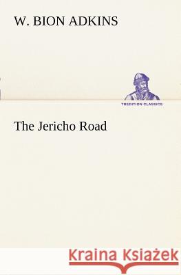 The Jericho Road W. Bion Adkins 9783849169084