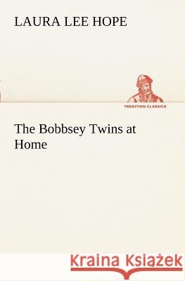 The Bobbsey Twins at Home Laura Lee Hope 9783849169428