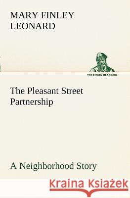 The Pleasant Street Partnership A Neighborhood Story Mary Finley Leonard 9783849169787