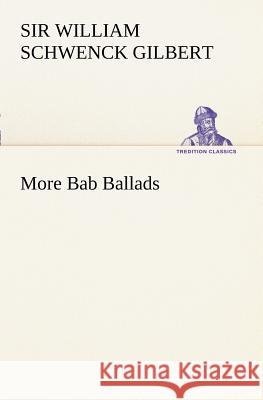 More Bab Ballads William Schwenk Gilbert 9783849169879 Tredition Gmbh