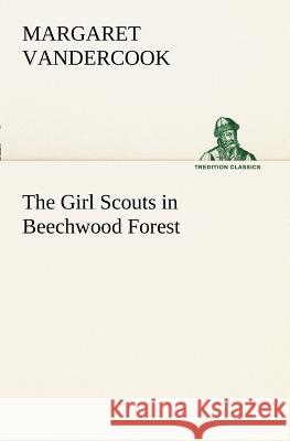 The Girl Scouts in Beechwood Forest Margaret Vandercook 9783849170196 Tredition Gmbh