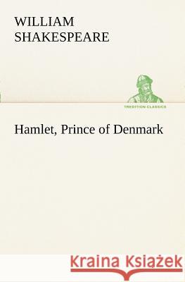 Hamlet, Prince of Denmark William Shakespeare 9783849170493