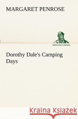 Dorothy Dale's Camping Days Margaret Penrose 9783849170516