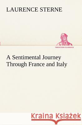 A Sentimental Journey Through France and Italy Laurence Sterne 9783849171216