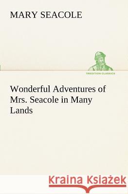 Wonderful Adventures of Mrs. Seacole in Many Lands Mary Seacole 9783849171230 Tredition Gmbh