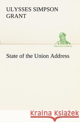 State of the Union Address Ulysses S. Grant 9783849171247