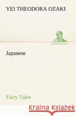 Japanese Fairy Tales Yei Theodora Ozaki 9783849171742