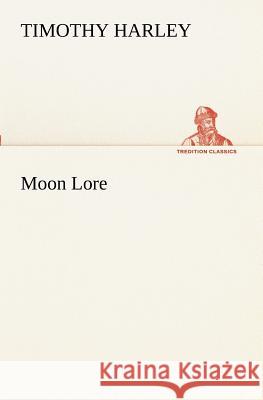 Moon Lore Timothy Harley 9783849172428 Tredition Gmbh