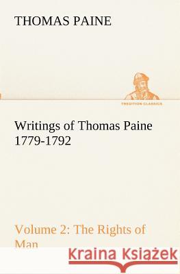 Writings of Thomas Paine - Volume 2 (1779-1792): the Rights of Man Thomas Paine 9783849172848 Tredition Gmbh