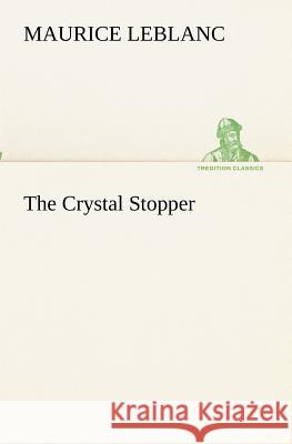 The Crystal Stopper Maurice Leblanc 9783849172947 Tredition Gmbh
