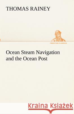 Ocean Steam Navigation and the Ocean Post Thomas Rainey 9783849172985 Tredition Gmbh