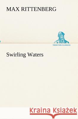 Swirling Waters Max Rittenberg 9783849173692 Tredition Gmbh