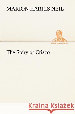 The Story of Crisco Marion Harris Neil 9783849173975 Tredition Gmbh