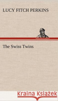 The Swiss Twins Lucy Fitch Perkins 9783849175030