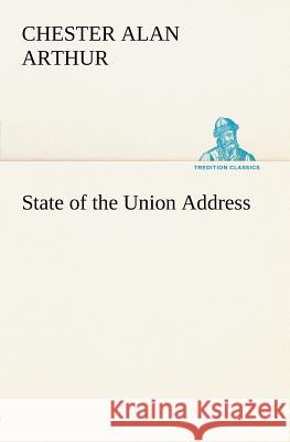 State of the Union Address Chester Alan Arthur 9783849184667