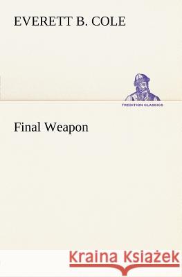 Final Weapon Everett B Cole 9783849184698