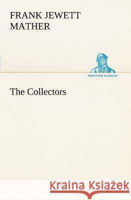 The Collectors Frank Jewett Mather 9783849186210