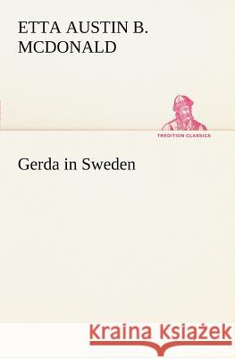 Gerda in Sweden Etta Austin Blaisdell McDonald 9783849186289