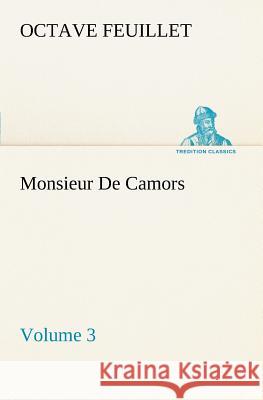 Monsieur De Camors - Volume 3 Octave Feuillet 9783849186616