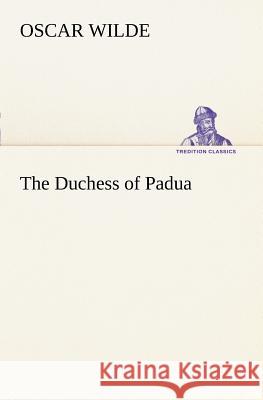 The Duchess of Padua Oscar Wilde 9783849187217