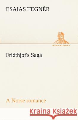 Fridthjof's Saga a Norse romance Esaias Tegnér 9783849187842
