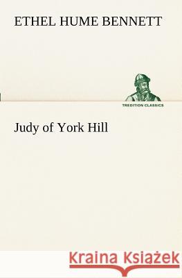 Judy of York Hill Ethel Hume Bennett 9783849188566
