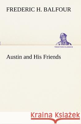 Austin and His Friends Frederic H Balfour 9783849188863
