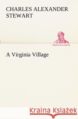 A Virginia Village Charles Alexander Stewart 9783849189105