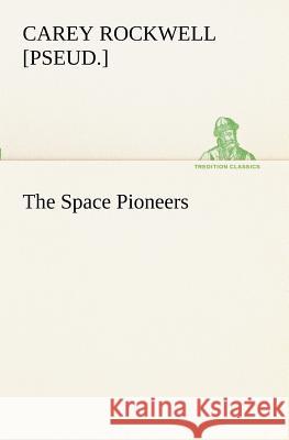 The Space Pioneers Carey Rockwell 9783849189570