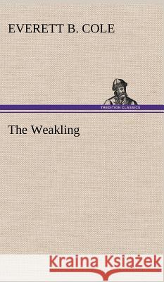 The Weakling Everett B Cole 9783849193379