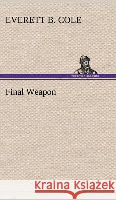 Final Weapon Everett B Cole 9783849193553
