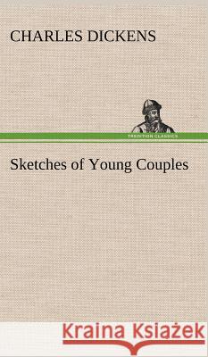 Sketches of Young Couples Charles Dickens 9783849193591