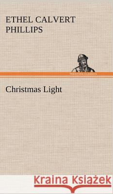 Christmas Light Ethel Calvert Phillips 9783849193744