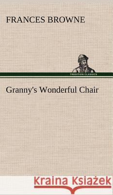 Granny's Wonderful Chair Frances Browne 9783849194123