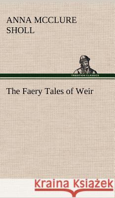 The Faery Tales of Weir Anna McClure Sholl 9783849194376