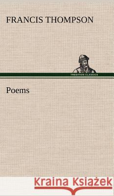 Poems Francis Thompson 9783849194390
