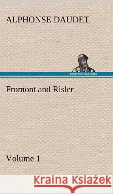 Fromont and Risler - Volume 1 Alphonse Daudet 9783849194437