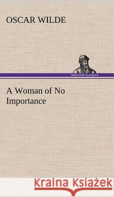 A Woman of No Importance Oscar Wilde 9783849194567 Tredition Classics