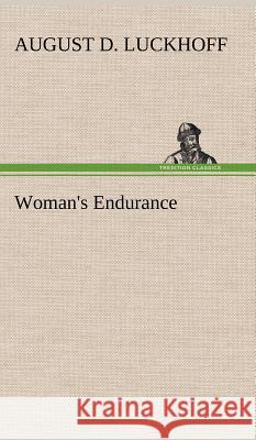 Woman's Endurance A D (August D ) Luckhoff 9783849194758