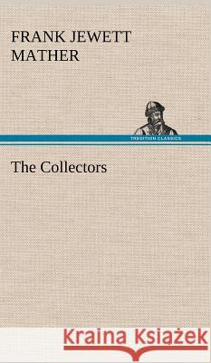 The Collectors Frank Jewett Mather 9783849195076