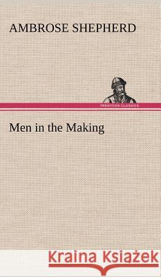 Men in the Making Ambrose Shepherd 9783849195878