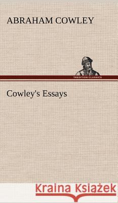 Cowley's Essays Abraham Cowley 9783849196042