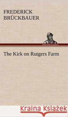 The Kirk on Rutgers Farm Frederick Brückbauer 9783849196110