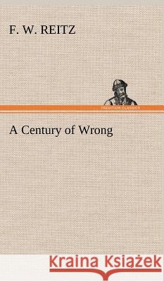 A Century of Wrong F W Reitz 9783849197032
