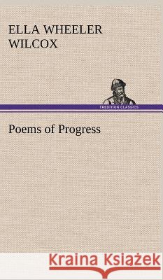 Poems of Progress Ella Wheeler Wilcox 9783849197520